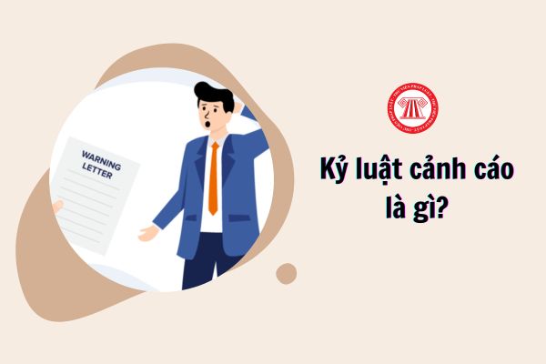 Kỷ luật cảnh cáo là gì?