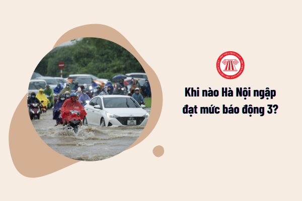 Khi nào Hà Nội ngập đạt mức báo động 3?