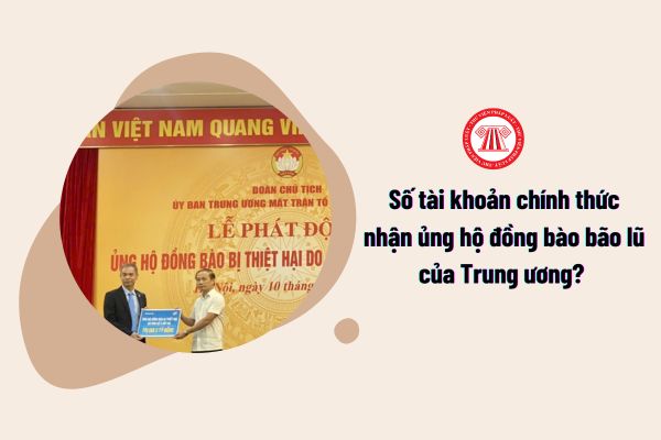 04 số tài khoản chính thức nhận ủng hộ đồng bào bão lũ của Trung ương? 