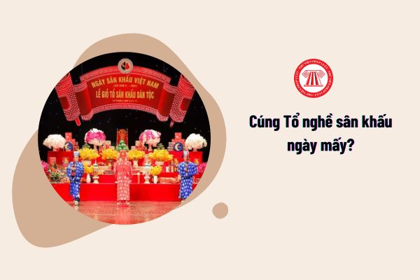 Cúng Tổ nghề sân khấu ngày mấy?