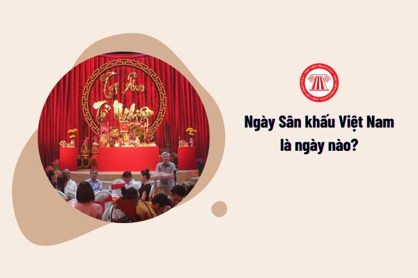 Ngày Sân khấu Việt Nam là ngày nào?