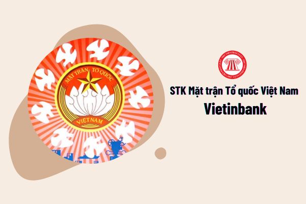 Số tài khoản Mặt trận Tổ quốc Việt Nam Vietinbank