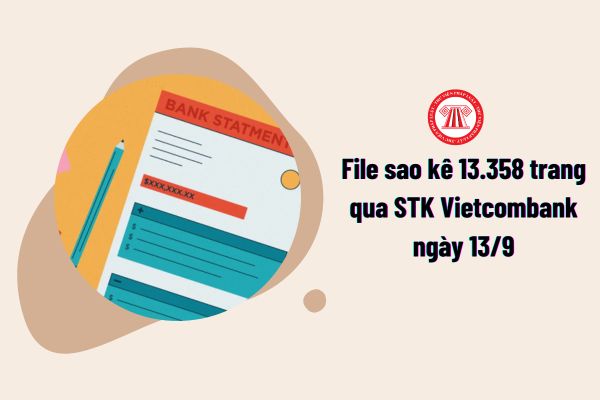 File sao kê MTTQ 13.358 trang qua STK Vietcombank ngày 13/9?