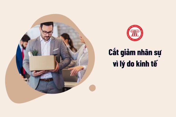 cắt giảm nhân sự vì lý do kinh tế