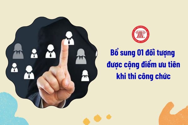 Bổ sung 01 đối tượng được cộng điểm ưu tiên khi thi công chức