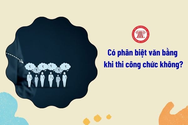 Có phân biệt văn bằng khi thi công chức hay không?