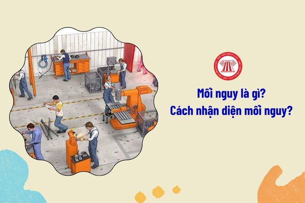 Mối nguy là gì? Cách nhận diện mối nguy?