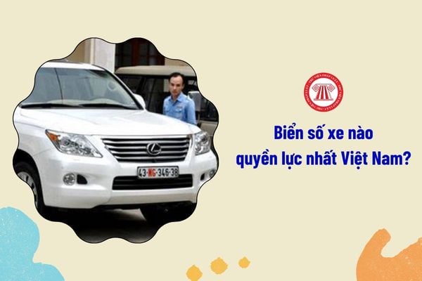 Biển số xe nào quyền lực nhất VN?