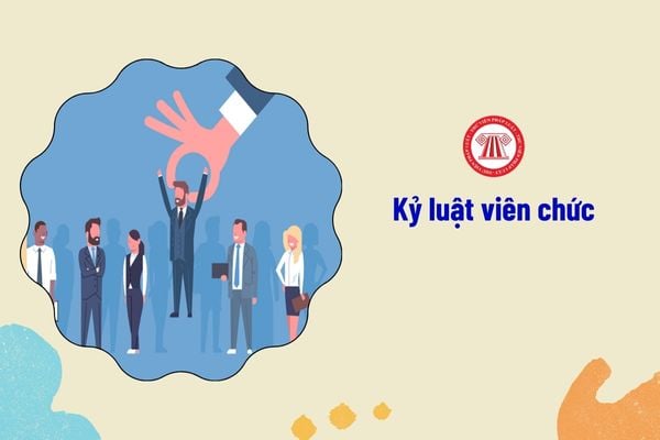 Buộc thôi việc ngay đối với viên chức lần đầu vi phạm những lỗi nào? 