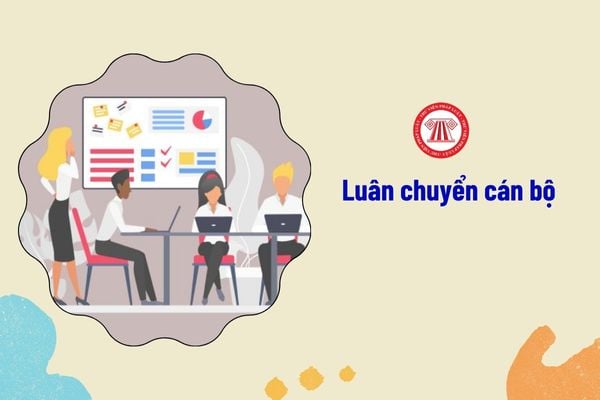 Được luân chuyển cán bộ đối với những đối tượng nào?