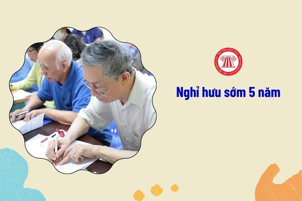 nghỉ hưu sớm 5 năm