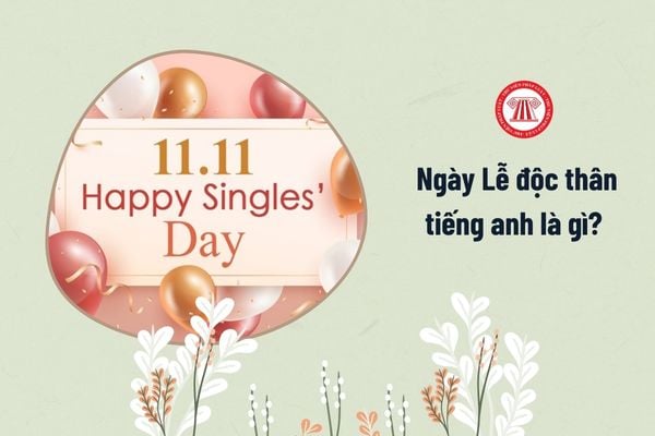 Ngày Lễ độc thân tiếng anh là gì? 