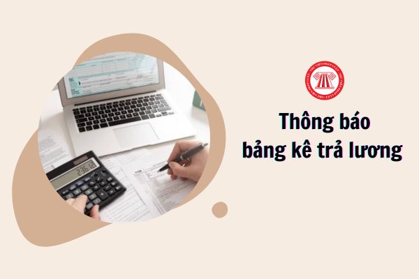 Khi đến kỳ trả lương, công ty phải thông báo bảng kê trả lương khi thực hiện trừ lương nhân viên đúng không?