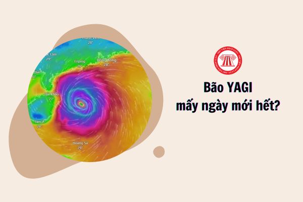 Bão YAGI mấy ngày mới hết?