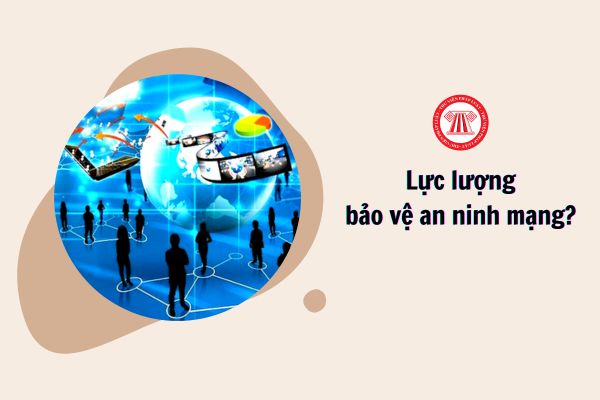 Đối tượng nào có thể được tuyển chọn vào lực lượng bảo vệ an ninh mạng?