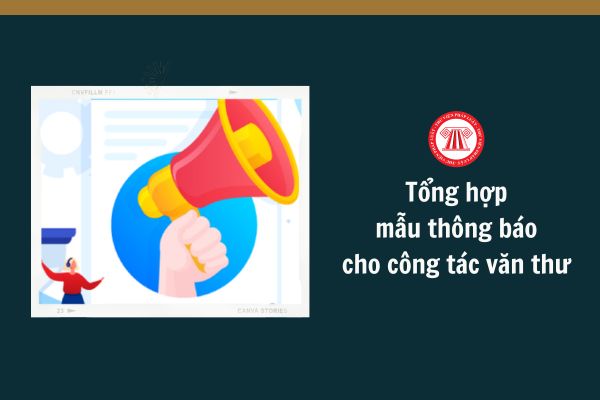 Tổng hợp mẫu thông báo thông dụng cho công tác văn thư, cụ thể ra sao?