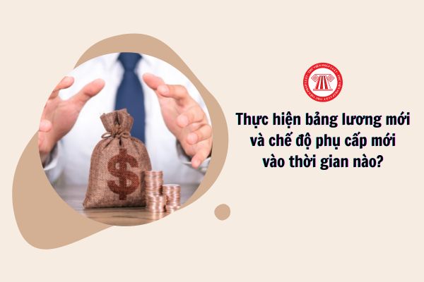 Chính thức thực hiện bảng lương mới theo vị trí việc làm và chế độ phụ cấp mới vào thời gian nào?