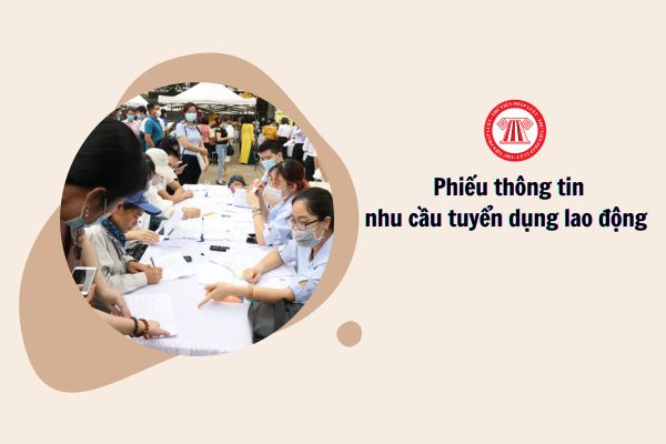 Mẫu Phiếu thông tin nhu cầu tuyển dụng lao động mới nhất hiện nay là mẫu nào?