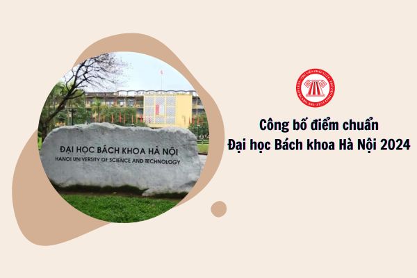 Điểm chuẩn Đại học Bách khoa Hà Nội 2024