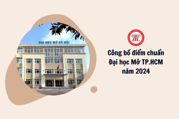 Điểm chuẩn Đại học Mở TPHCM năm 2024