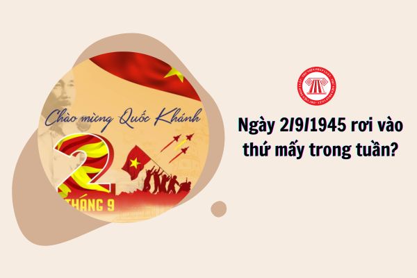 Ngày 2 9 1945 rơi vào thứ mấy trong tuần?