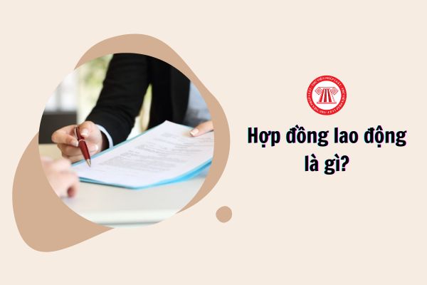 Hợp đồng lao động là gì?