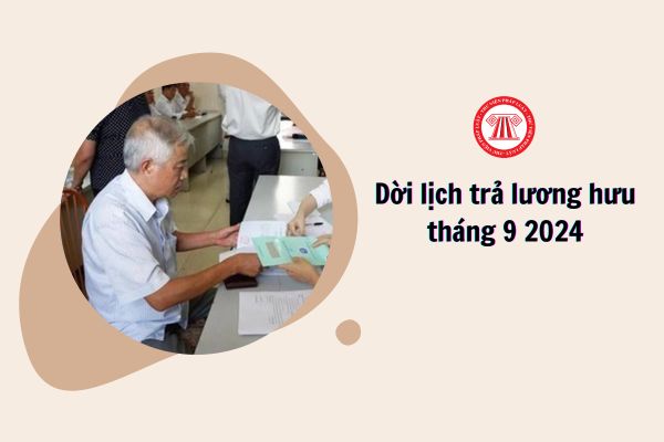 Dời lịch trả lương hưu tháng 9 2024