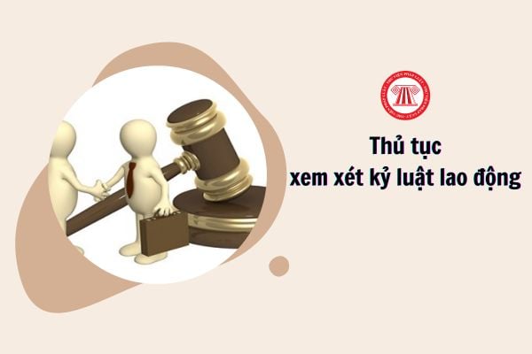 Thủ tục xem xét kỷ luật lao động