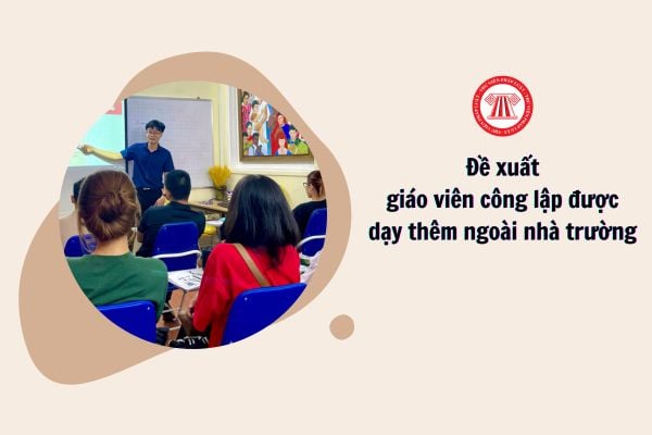 Đề xuất giáo viên công lập được dạy thêm ngoài nhà trường