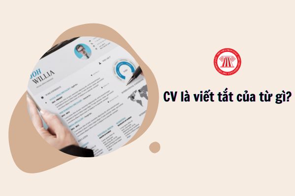 CV là viết tắt của từ gì?