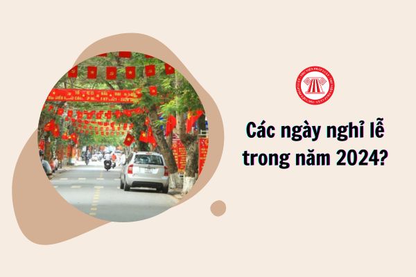 Các ngày nghỉ lễ trong năm 2024?