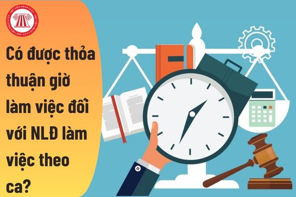 Có được thỏa thuận làm việc 12 giờ/ngày trong hợp đồng lao động đối với người lao động làm việc theo ca?