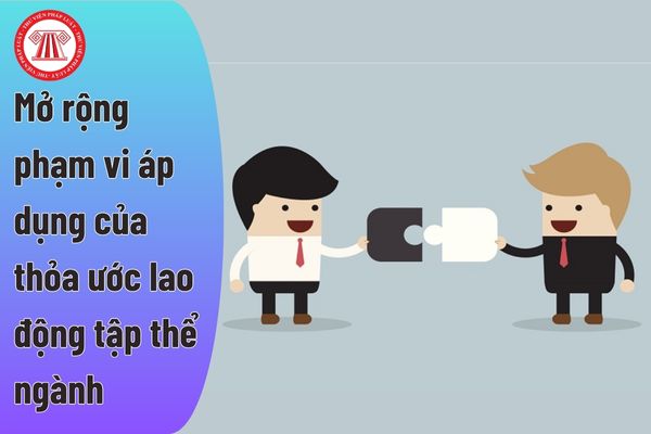 Việc mở rộng phạm vi áp dụng của thỏa ước lao động tập thể ngành được thực hiện trong những trường hợp nào?