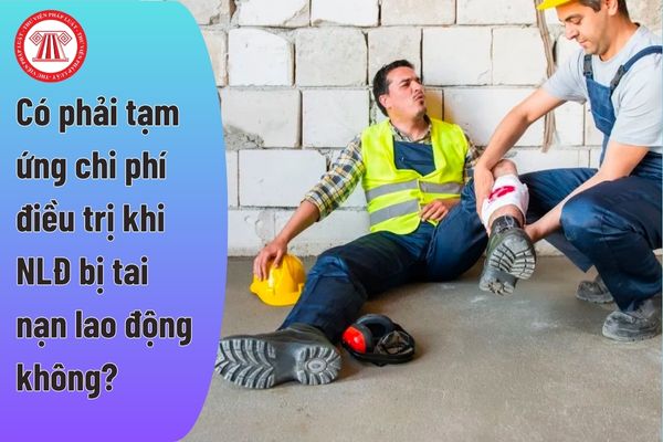 Người sử dụng lao động có phải tạm ứng chi phí điều trị khi người lao động bị tai nạn lao động không?