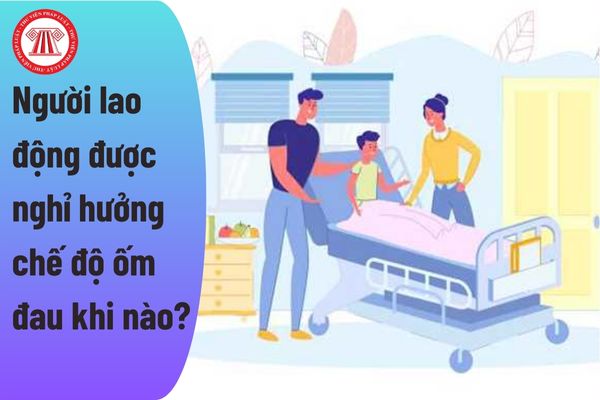 Người lao động được nghỉ hưởng chế độ ốm đau khi nào?