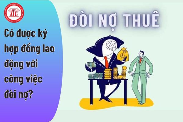 Có được ký hợp đồng lao động với công việc đòi nợ?