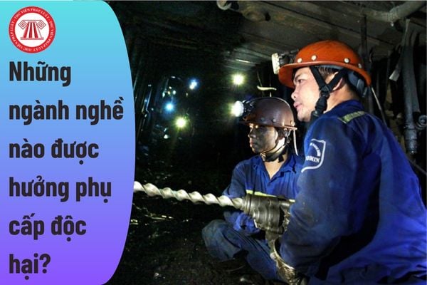 Những ngành nghề nào được hưởng phụ cấp độc hại? 