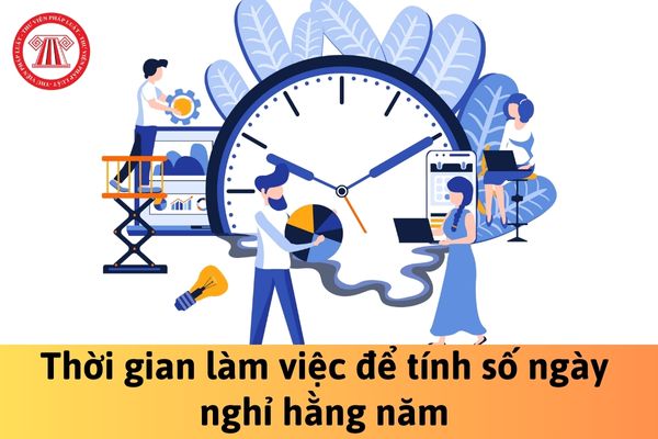 Thời gian làm việc để tính số ngày nghỉ hằng năm của người lao động là khoản thời gian nào?