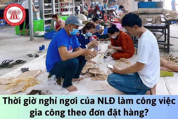 Người lao động làm công việc gia công theo đơn đặt hàng được nghỉ ít nhất bao nhiêu ngày trong tuần?