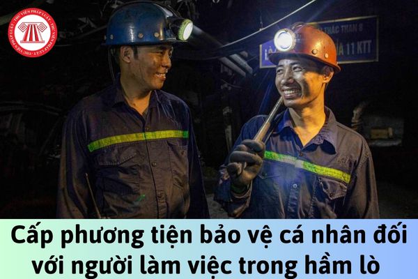 Có phải trang cấp phương tiện bảo vệ cá nhân đối với người làm việc trong hầm lò hay không?