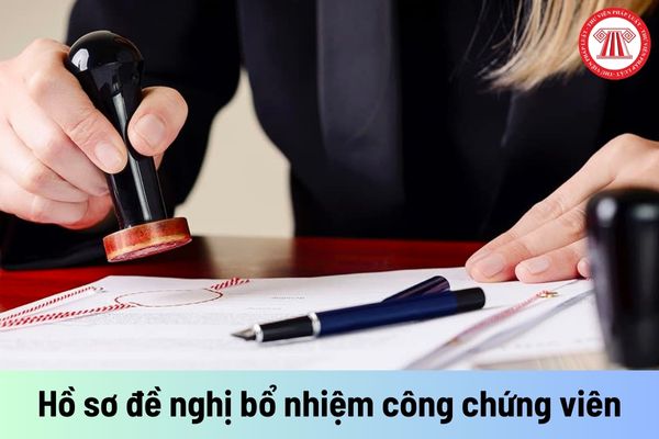 Hồ sơ đề nghị bổ nhiệm công chứng viên bao gồm những giấy tờ gì?