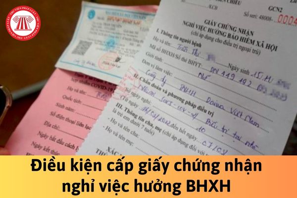 Giấy chứng nhận nghỉ việc hưởng bảo hiểm xã hội được cấp phải đáp ứng yêu cầu gì?