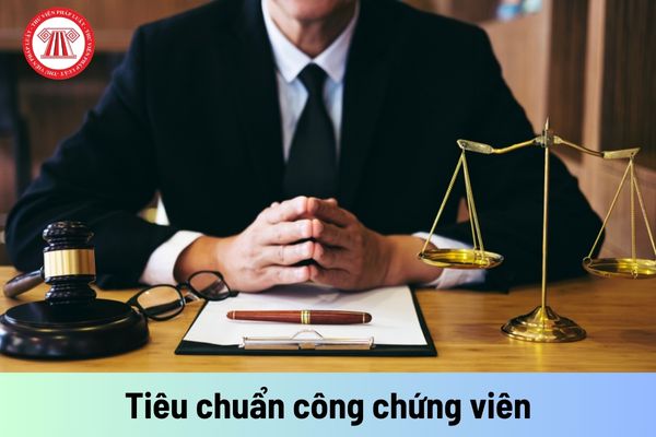 Để trở thành Công chứng viên, cá nhân phải đáp ứng những tiêu chuẩn gì?