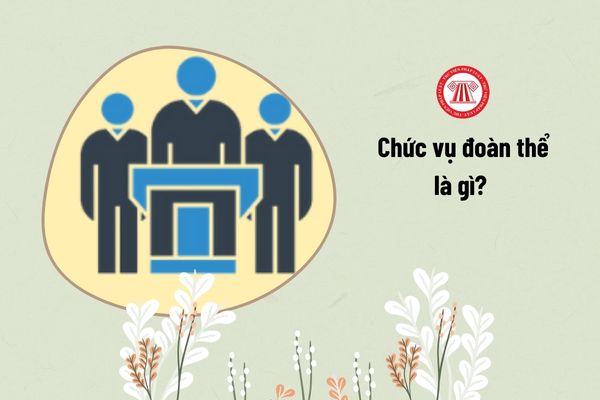 Chức vụ đoàn thể là gì? 