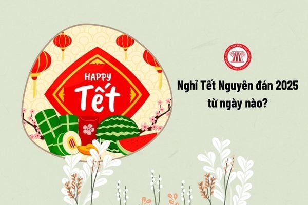 nghỉ Tết 2025 từ ngày nào