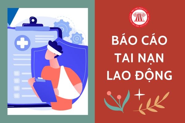 Thời điểm nào công ty phải báo cáo tình hình tai nạn lao động 6 tháng đầu năm?