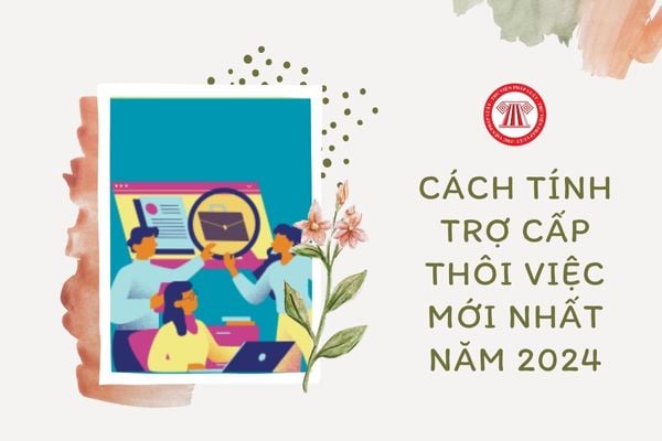 Cách tính trợ cấp thôi việc mới nhất năm 2024 ra sao?