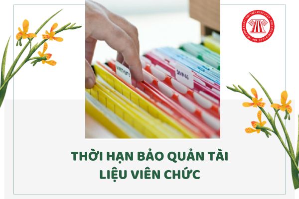 Tài liệu viên chức được bảo quản bao lâu theo Thông tư 10?