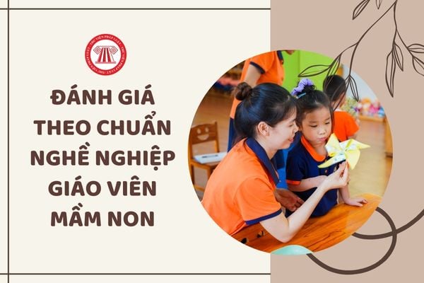 Hướng dẫn đánh giá chuẩn nghề nghiệp giáo viên mầm non chi tiết nhất như thế nào?