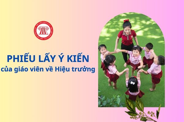 Phiếu lấy ý kiến của giáo viên về hiệu trưởng cơ sở giáo dục mầm non là mẫu nào?